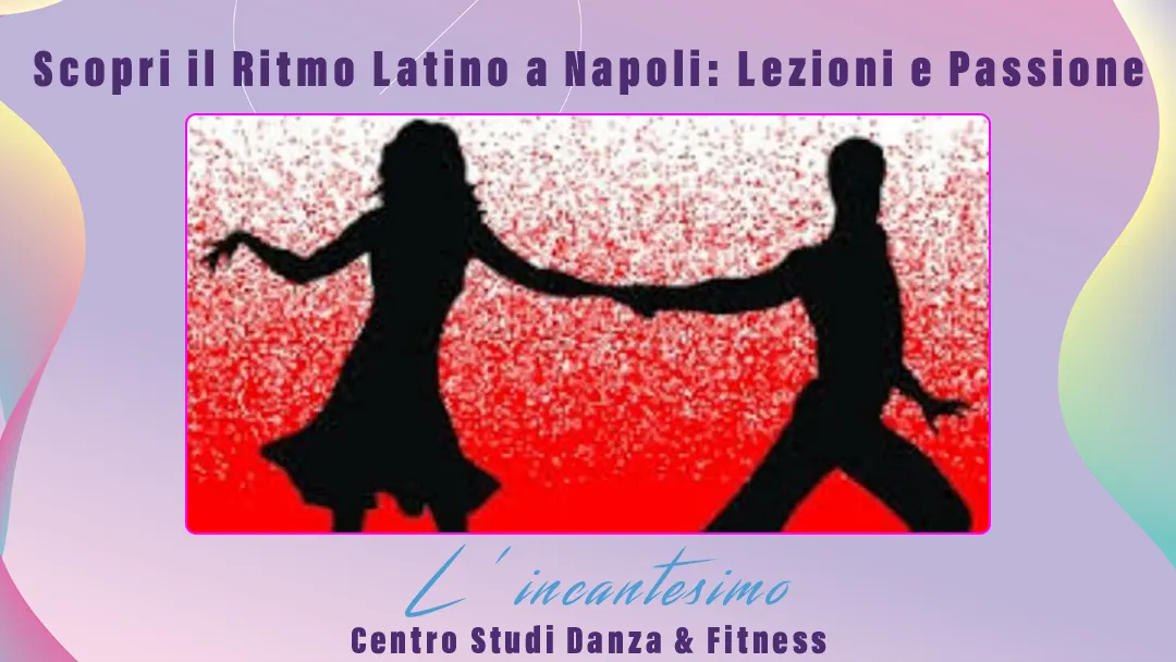 Scopri il Ritmo Latino a Napoli: Lezioni e Passione